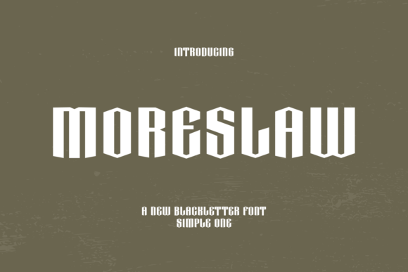 Moreslaw: A Modern Blackletter Font with a Geometric Edge